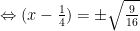\Leftrightarrow (x - \frac {1}{4}) = \pm \sqrt {\frac {9}{16}}